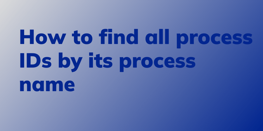 How to find all process IDs by its process name - Linux Audit