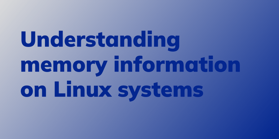 Understanding memory information on Linux systems - Linux Audit